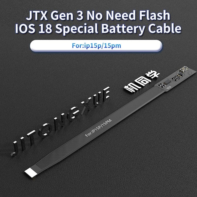 iP15Pro/PM
JTX G3 Battery Cable
No Need Flash IOS 18
